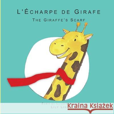 L'Écharpe de Girafe: The Giraffe's Scarf Lily Lin 9781949929850 Creo En Ti Media - książka