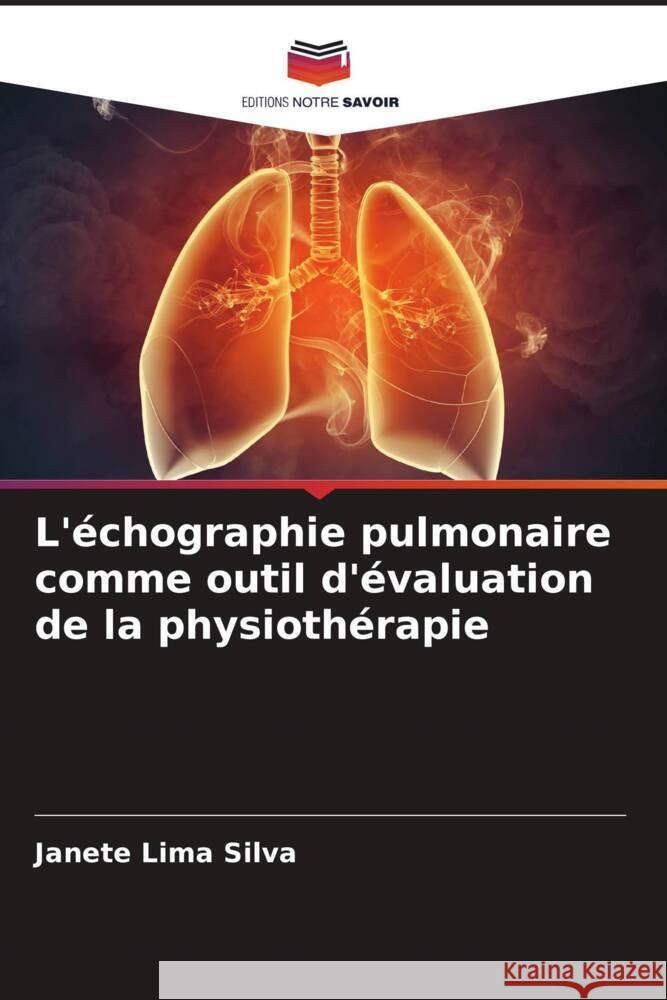 L'?chographie pulmonaire comme outil d'?valuation de la physioth?rapie Janete Lima Silva 9786207321186 Editions Notre Savoir - książka