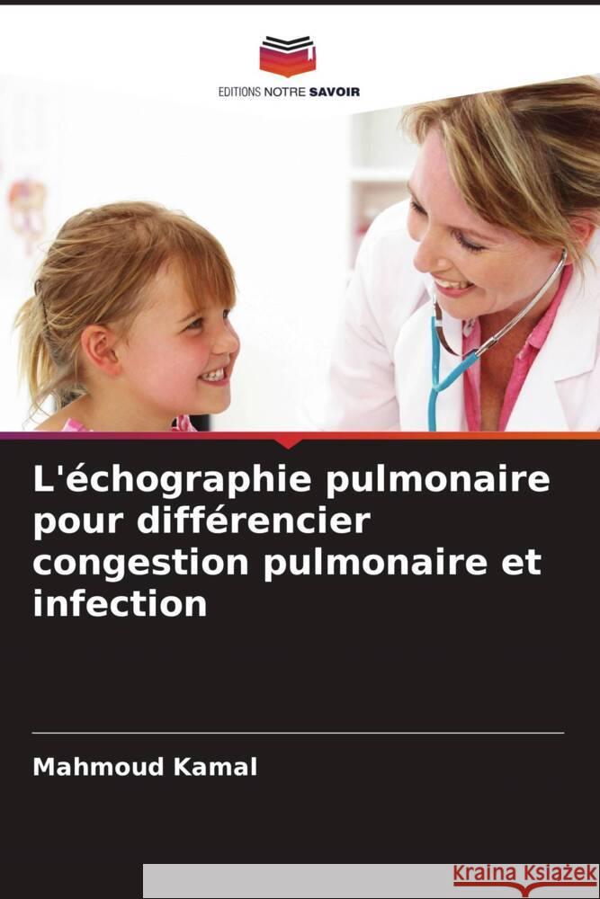 L'échographie pulmonaire pour différencier congestion pulmonaire et infection Kamal, Mahmoud 9786208543235 Editions Notre Savoir - książka