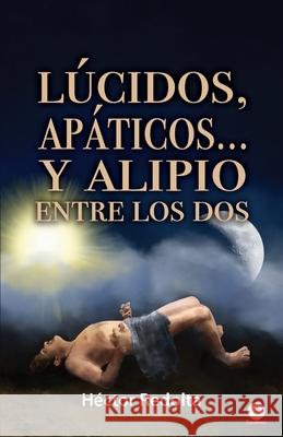 Lúcidos, apáticos... y Alipio entre los dos Redolta, Héctor 9781640868427 Ibukku, LLC - książka
