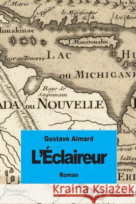 L'Éclaireur Aimard, Gustave 9781517145637 Createspace - książka