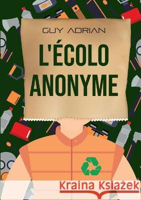 L'écolo anonyme Adrian, Guy 9782322452842 Books on Demand - książka