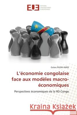 L'économie congolaise face aux modèles macro-économiques Golan Pauni Amisi 9786203420128 Editions Universitaires Europeennes - książka