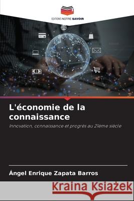 L'économie de la connaissance Zapata Barros, Ángel Enrique 9786200839930 Editions Notre Savoir - książka