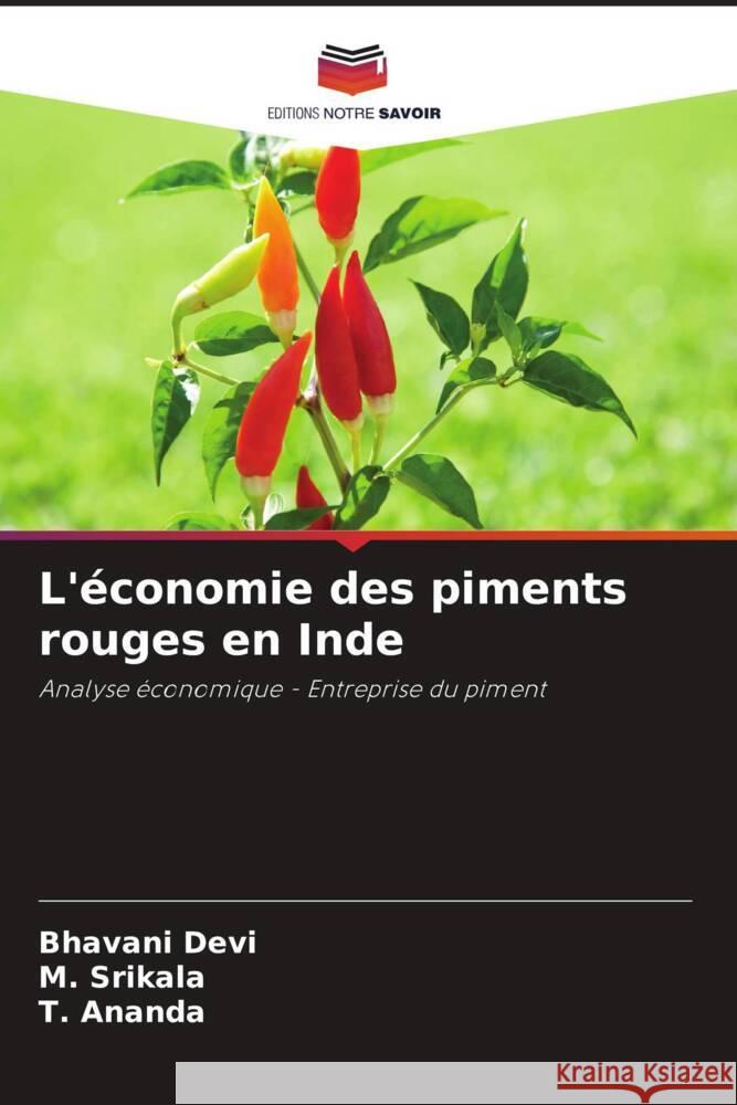 L'?conomie des piments rouges en Inde Bhavani Devi M. Srikala T. Ananda 9786207505401 Editions Notre Savoir - książka