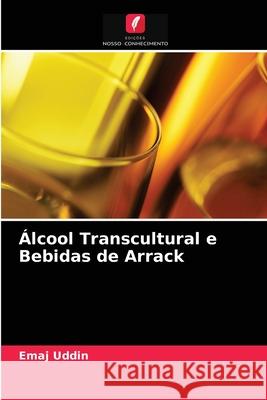 Álcool Transcultural e Bebidas de Arrack Emaj Uddin 9786202855938 Edicoes Nosso Conhecimento - książka