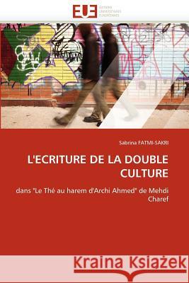 L'Écriture de la Double Culture Fatmi-Sakri-S 9786131587092 Editions Universitaires Europeennes - książka