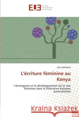 L'écriture féminine au kenya Wanjala-A 9786131570247 Editions Universitaires Europeennes - książka