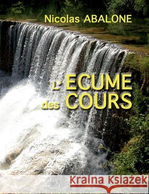 L'écume des cours Abalone, Nicolas 9782810622399 Books on Demand - książka