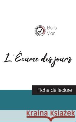 L'Écume des jours de Boris Vian (fiche de lecture et analyse complète de l'oeuvre) Vian, Boris 9782759300761 Comprendre La Litterature - książka