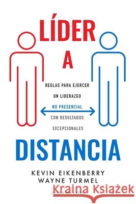 L?der a distancia: Reglas para ejercer un liderazgo no presencial con resultados excepcionales Kevin Eikenberry Wayne Turmel 9781607388128 Taller del Exito - książka