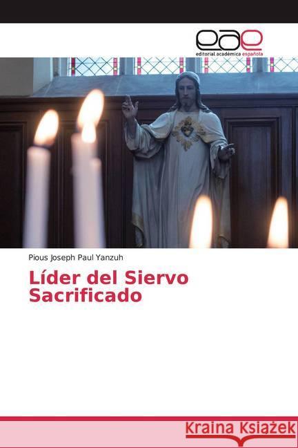 Líder del Siervo Sacrificado Yanzuh, Pious Joseph Paul 9786200384614 Editorial Académica Española - książka