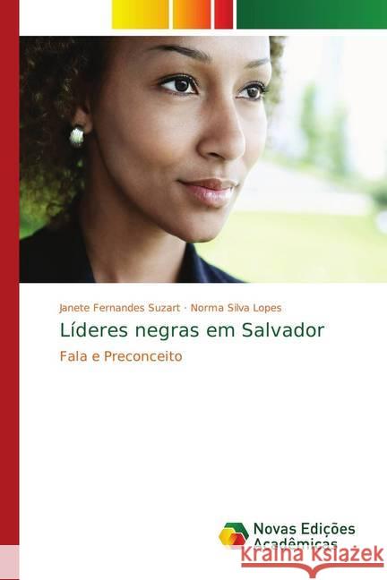 Líderes negras em Salvador : Fala e Preconceito Fernandes Suzart, Janete; Silva Lopes, Norma 9783841725370 Novas Edicioes Academicas - książka