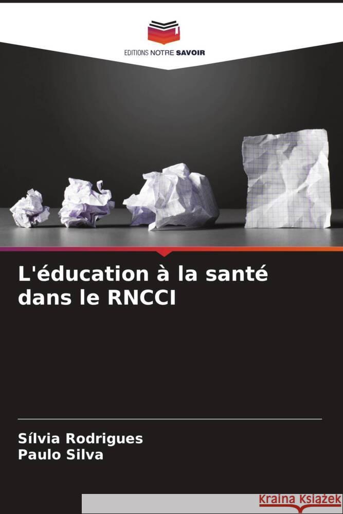 L'?ducation ? la sant? dans le RNCCI Silvia Rodrigues Paulo Silva 9786207277131 Editions Notre Savoir - książka