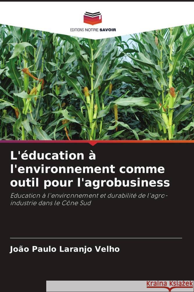 L'éducation à l'environnement comme outil pour l'agrobusiness Velho, João Paulo Laranjo 9786205425077 Editions Notre Savoir - książka