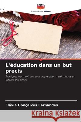 L'éducation dans un but précis Fernandes, Flávia Gonçalves 9786209130427 Editions Notre Savoir - książka