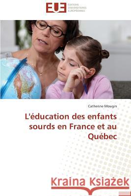 L'Éducation Des Enfants Sourds En France Et Au Québec Mougin-C 9783841740908 Editions Universitaires Europeennes - książka