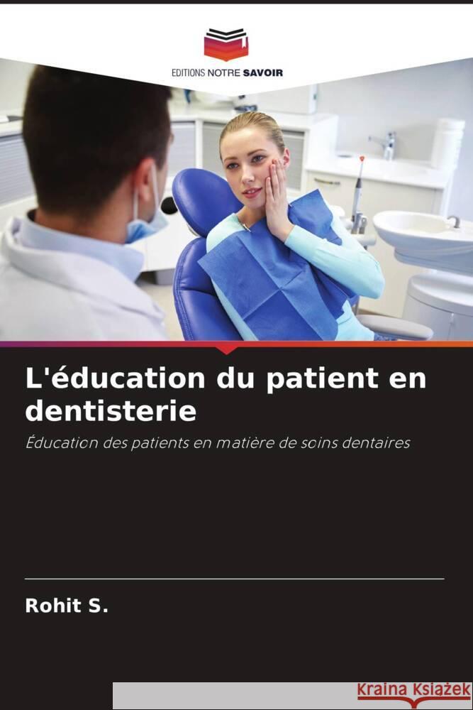 L'éducation du patient en dentisterie S., Rohit 9786204565866 Editions Notre Savoir - książka