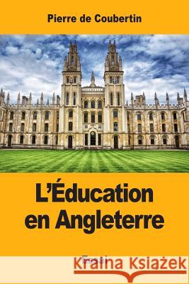 L'Éducation en Angleterre De Coubertin, Pierre 9781546992820 Createspace Independent Publishing Platform - książka