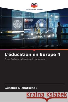 L'éducation en Europe 4 Dichatschek, Günther 9786208763367 Editions Notre Savoir - książka