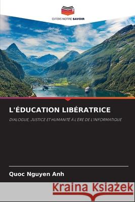 L'ÉDUCATION LIBÉRATRICE Nguyen Anh, Quoc 9786209307393 Editions Notre Savoir - książka