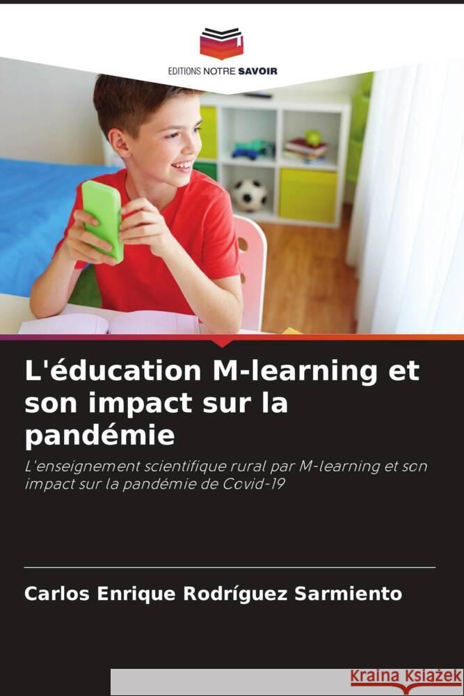 L'éducation M-learning et son impact sur la pandémie Rodríguez Sarmiento, Carlos Enrique 9786204446974 Editions Notre Savoir - książka