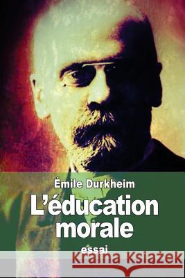 L'éducation morale Durkheim, Emile 9781511767965 Createspace - książka