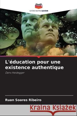 L'?ducation pour une existence authentique Ruan Soare 9786207799299 Editions Notre Savoir - książka