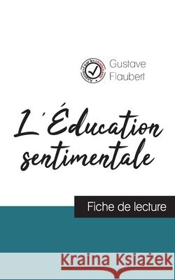 L'Éducation sentimentale de Flaubert (fiche de lecture et analyse complète de l'oeuvre) Gustave Flaubert 9782759310975 Comprendre La Litterature - książka