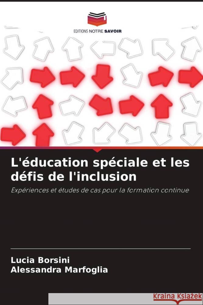 L'?ducation sp?ciale et les d?fis de l'inclusion Lucia Borsini Alessandra Marfoglia 9786207032730 Editions Notre Savoir - książka