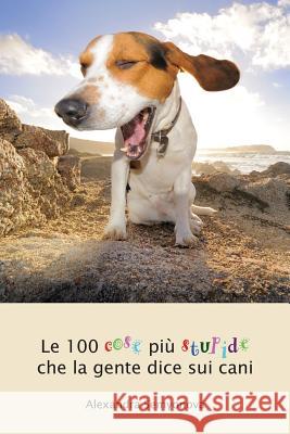 Le 100 cose più stupide che la gente dice sui cani Semyonova, Alexandra 9781904109280 Hastings Press, UK - książka