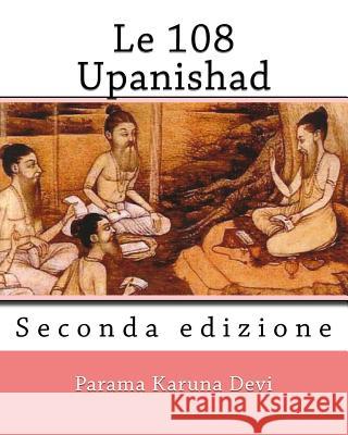Le 108 Upanishad: (Seconda Edizione) Parama Karuna Devi 9781484079164 Createspace Independent Publishing Platform - książka