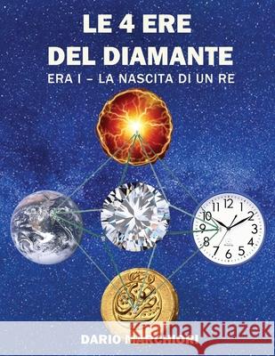 Le 4 Ere del Diamante: Era I - La Nascita di un Re Dario Marchiori 9781638484288 Dario Marchiori - książka