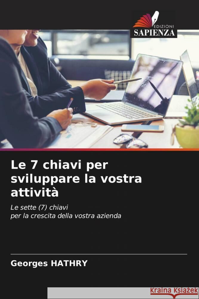 Le 7 chiavi per sviluppare la vostra attività HATHRY, Georges 9786206891277 Edizioni Sapienza - książka