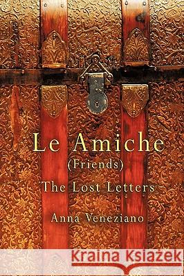 Le Amiche: The Lost Letters Anna Veneziano, Veneziano 9781440199660 iUniverse - książka