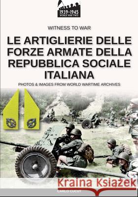 Le artiglierie delle Forze Armate della Repubblica Sociale Italiana Carlo Cucut 9788893276825 Soldiershop - książka