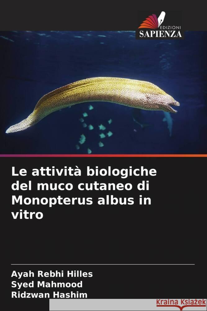 Le attività biologiche del muco cutaneo di Monopterus albus in vitro Hilles, Ayah Rebhi, Mahmood, Syed, Hashim, Ridzwan 9786205204313 Edizioni Sapienza - książka