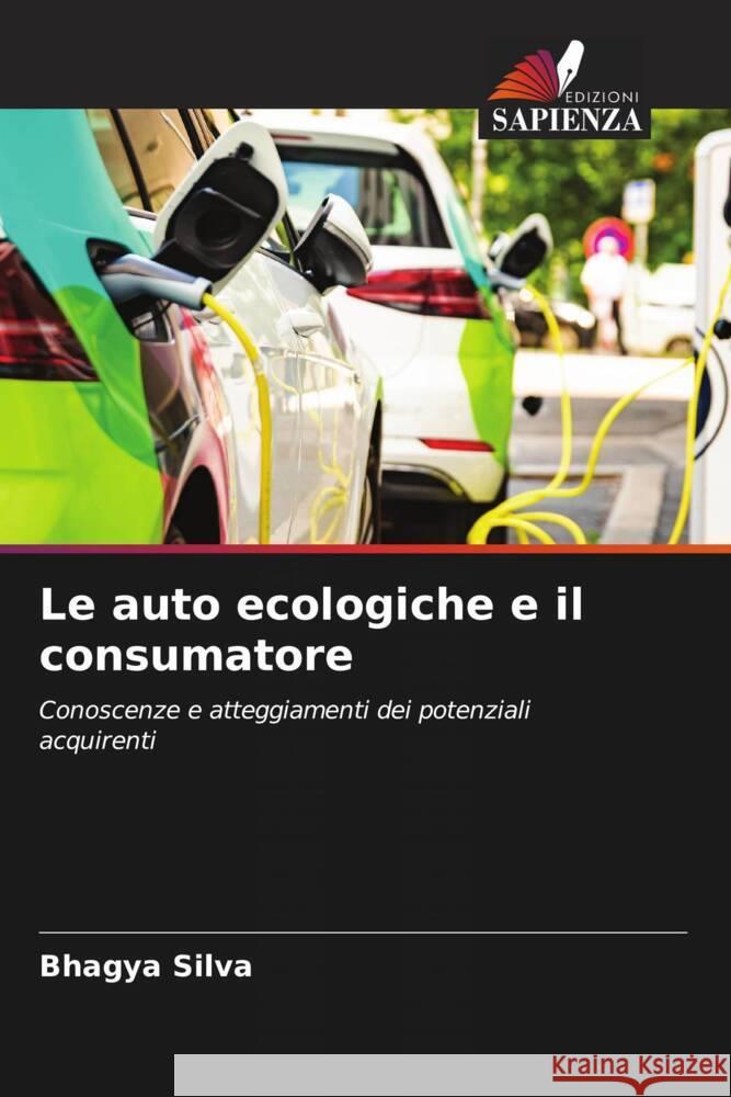 Le auto ecologiche e il consumatore Silva, Bhagya 9786205443286 Edizioni Sapienza - książka