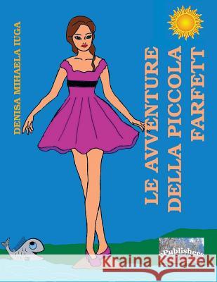 Le Avventure della Piccola Farfett: Fiaba Iuga, Denisa Mihaela 9786067160352 Epublishers - książka