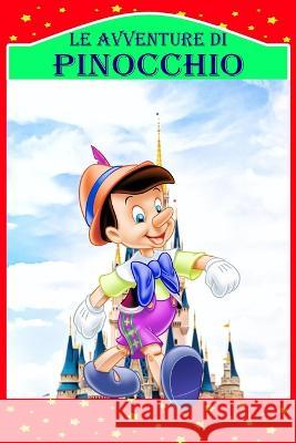 Le Avventure di Pinocchio: Storia di un Burattino, Nuova Edizione Illustrata Carlo Collodi Rosalia Ason  9781803894225 Worldwide Spark Publish - książka