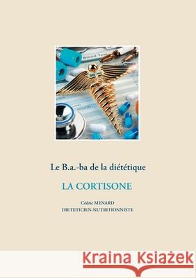 Le B.a.-ba diététique de la corticothérapie M 9782322204519 Books on Demand - książka