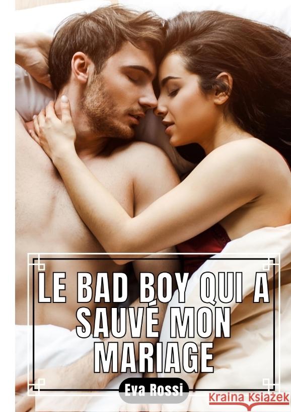Le Bad Boy qui a sauvé Mon Mariage Rossi, Eva 9783347824775 Eva Rossi - książka