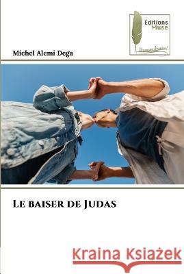 Le baiser de Judas Michel Alem 9786204960548 Editions Muse - książka