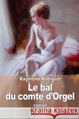 Le bal du comte d'Orgel Radiguet, Raymond 9781505488029 Createspace - książka