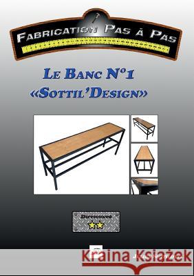 Le Banc N°1 Sottil'Design Sottilotta, Julien 9782322165407 Books on Demand - książka