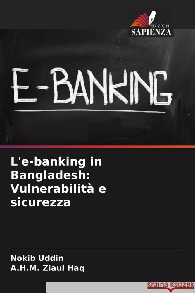 L'e-banking in Bangladesh: Vulnerabilità e sicurezza Uddin, Nokib, Ziaul Haq, A.H.M. 9786205436080 Edizioni Sapienza - książka