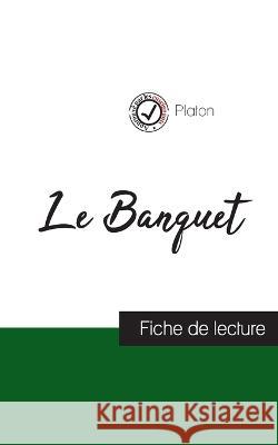 Le Banquet de Platon (fiche de lecture et analyse complète de l'oeuvre) Platon 9782759315352 Comprendre La Philosophie - książka