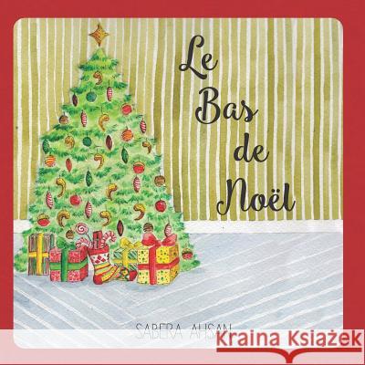 Le bas de Noel Ahsan, Sabera a. 9781727391589 Createspace Independent Publishing Platform - książka