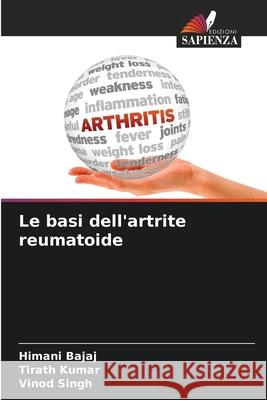 Le basi dell'artrite reumatoide Bajaj, Himani, Kumar, Tirath, Singh, Vinod 9786208681722 Edizioni Sapienza - książka