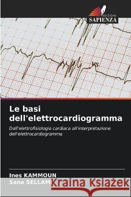 Le basi dell\'elettrocardiogramma Ines Kammoun Sana Sellami 9786205822890 Edizioni Sapienza - książka